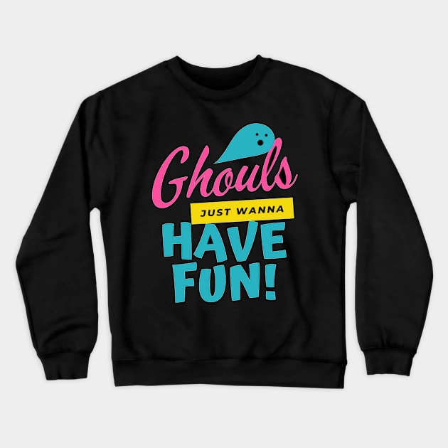 JUST WANNA HAVE FUN Crewneck Sweatshirt by shorshop